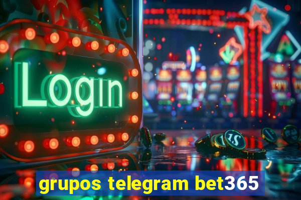 grupos telegram bet365